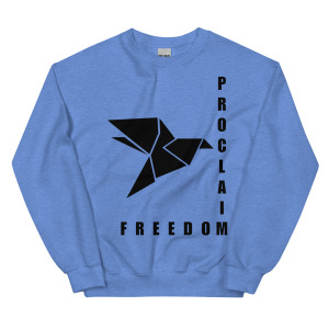 Proclaim Freedom Sweatshirt